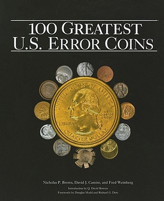 The 100 Greatest U.S. Error Coins - Brown, Nicholas P, and Camire, David J, and Weinberg, Fred