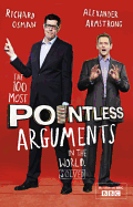 The 100 Most Pointless Arguments in the World: A perfect Christmas gift from presenters of the hit BBC 1 TV show