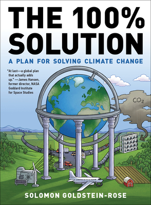 The 100% Solution: A Plan for Solving Climate Change - Goldstein-Rose, Solomon