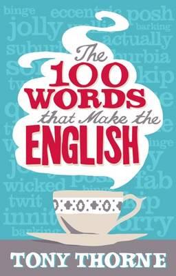 The 100 Words That Make The English - Thorne, Tony