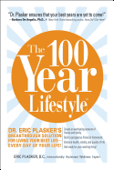 The 100 Year Lifestyle: Dr. Plasker's Breakthrough Solution for Living Your Best Life - Every Day of Your Life!