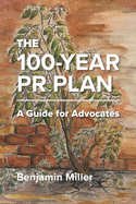 The 100-Year PR Plan: A Guide for Advocates