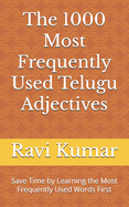 The 1000 Most Frequently Used Telugu Adjectives: Save Time by Learning the Most Frequently Used Words First