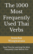 The 1000 Most Frequently Used Thai Verbs: Save Time by Learning the Most Frequently Used Words First