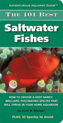 The 101 Best Saltwater Fishes - Michael, Scott W