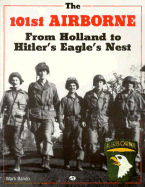 The 101st Airborne: From Holland to Hitler's Eagle's Nest