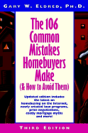 The 106 Common Mistakes Homebuyers Make (and How to Avoid Them) - Eldred, Gary W