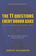 The 11 Questions Every Donor Asks and the Answers All Donors Crave: How You Can Inspire Someone to Give Generously