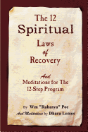 The 12 Spiritual Laws of Recovery: and Meditations for the 12-Step Program