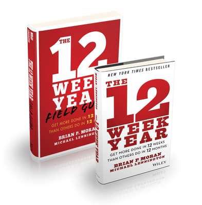 The 12 Week Year: Get More Done in 12 Weeks than Others Do in 12 Months Bundle - Moran, Brian P., and Lennington, Michael