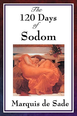 The 120 Days of Sodom - Sade, Marquis de
