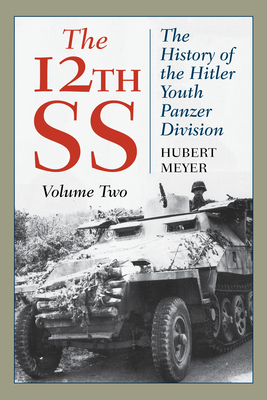 The 12th SS: The History of the Hitler Youth Panzer Division - Meyer, Hubert