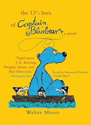 The 13 1/2 Lives of Captain Bluebear - Moers, Walter, and Pinchot, Bronson (Read by), and Brownjohn, John (Translated by)