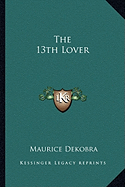 The 13th Lover - Dekobra, Maurice