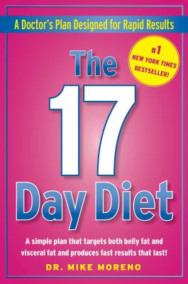 The 17 Day Diet: A Doctor's Plan Designed for Rapid Results - Moreno, Dr Mike