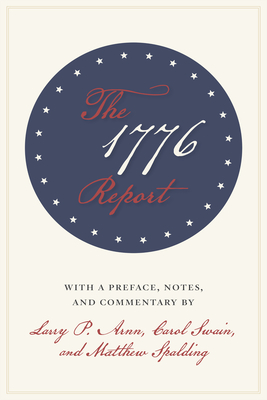 The 1776 Report - Arnn, Larry P (Editor), and Swain, Carol (Editor), and Spalding, Matthew (Editor)