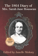 The 1864 Diary of Mrs. Sarah Jane Rousseau: Unabridged Edition
