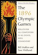 The 1896 Olympic Games: Results for All Competitors in All Events, with Commentary