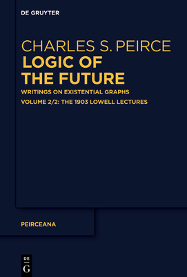 The 1903 Lowell Lectures - Pietarinen, Ahti-Veikko (Editor)