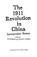 The 1911 Revolution in China: Interpretive Essays