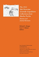 The 1912 Yale Peruvian Scientific Expedition Collections from Machu Picchu: Human and Animal Remains; Vol. #85 Volume 85