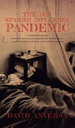 The 1918 Spanish Influenza Pandemic: A comprehensive study of the deadliest and most devastating pandemic in Human History. A story that teaches us a lot about our Past, Present and Future