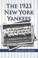 The 1923 New York Yankees: A History of Their First World Championship Season