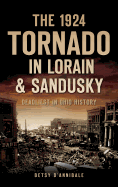 The 1924 Tornado in Lorain & Sandusky: Deadliest in Ohio History