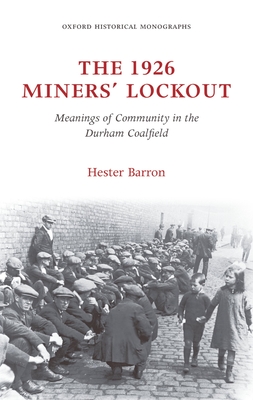 The 1926 Miners' Lockout - Barron, Hester