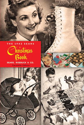 The 1942 Sears Christmas Book - Sears Roebuck and Co, and Judd Jr, Ben B (Introduction by)