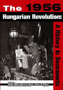 The 1956 Hungarian Revolution: A History in Documents