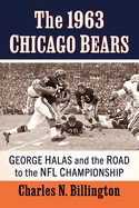 The 1963 Chicago Bears: George Halas and the Road to the NFL Championship