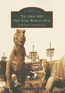 The 1964-1965 New York World's Fair: Creation and Legacy - Cotter, Bill, and Young, Bill