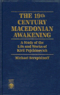 The 19th Century Macedonian Awakening: A Study of the Life and Works of Kiril Pejcinovich