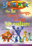The 1st Goopy, Goofy, Loopy Adventure
