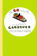 The 20-Minute Vegetable Gardener: Gourmet Gardening for the Rest of Us - Christopher, Thomas, and Christopher, Tom, and Asher, Marty