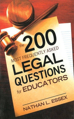 The 200 Most Frequently Asked Legal Questions for Educators - Essex, Nathan L