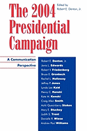 The 2004 Presidential Campaign: A Communication Perspective