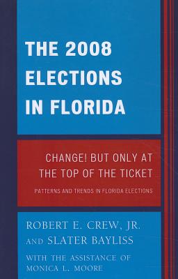 The 2008 Election in Florida: Change! But Only at the Top of the Ticket - Crew, Robert E