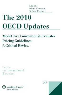 The 2010 OECD Updates: Model Tax Convention and Transfer Pricing Guidelines - A Critical Review - Weber, Dennis, and Van Weeghel, Stef