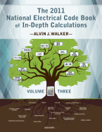 The 2011 National Electrical Code Book of In-Depth Calculations - Volume 3