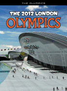 The 2012 London Olympics: An Unofficial Guide