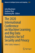 The 2020 International Conference on Machine Learning and Big Data Analytics for Iot Security and Privacy: Spiot-2020, Volume 2
