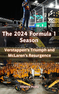 The 2024 Formula 1 Season: Verstappen's Triumph and McLaren's Resurgence