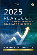 The 2025 Playbook: Gen Z's and Millennials' Guide to Money and Mindset Mastery