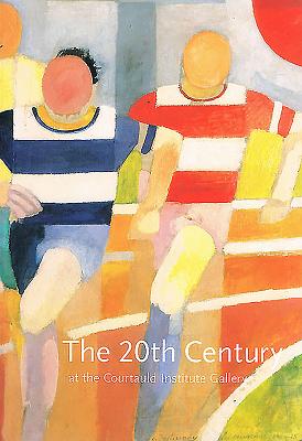 The 20th Century at the Courtauld Institute Gallery - Pertot, Gianfranco, and Quill, Sarah (Photographer)