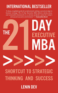 The 21-Day Executive MBA: Shortcut to Strategic Thinking and Success: Master Business Fundamentals, Leadership, Decision-Making, Growth Strategy, and Executive Skills-Fast