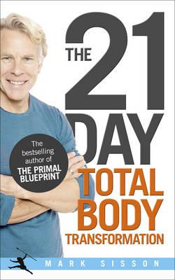 The 21-Day Total Body Transformation: A Complete Step-by-Step Gene Reprogramming Action Plan - Sisson, Mark