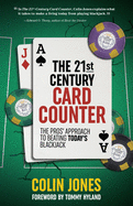 The 21st Century Card Counter: The Pros' Approach to Beating Today's Blackjack
