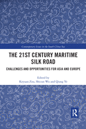 The 21st Century Maritime Silk Road: Challenges and Opportunities for Asia and Europe